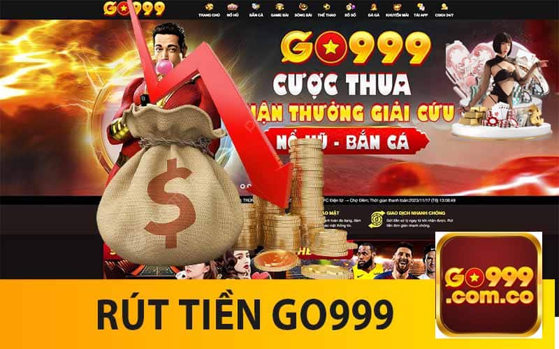 Hướng dẫn rút tiền Go999 về tài khoản nhanh và tiện lợi 